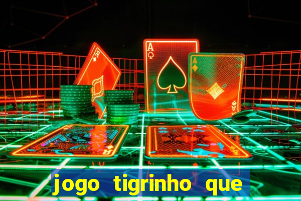 jogo tigrinho que da bonus no cadastro